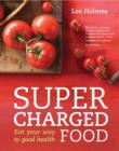 Image for Supercharged food - eat your way to good health