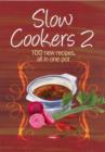 Image for Slow cookers 2  : 100 new recipes, all in one pot