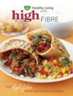 Image for Healthy living with high fibre  : easy high-fibre recipes and lifestyle solutions