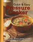 Image for Quick &amp; easy pressure cooker  : more than 80 time-saving recipes for soups, easy meals and desserts