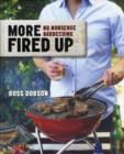 Image for More fired up  : no-nonsense barbecuing