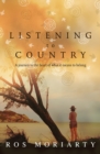 Image for Listening to country: a journey to the heart of what it means to belong