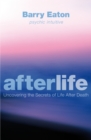 Image for Afterlife: uncovering the secrets of life after death