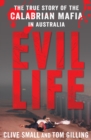 Image for Evil life: the true story of the Calabrian Mafia in Australia