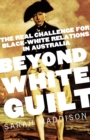 Image for Beyond white guilt: the real challenge for black-white relations in Australia