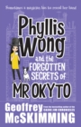 Image for Phyllis Wong and the Forgotten Secrets of Mr Okyto