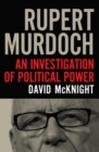 Image for Rupert Murdoch: an investigation of political power
