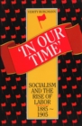 Image for &#39;In our time&#39;: socialism and the rise of Labor, 1885-1905