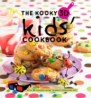 Image for The Kooky 3D Kids&#39; Cookbook