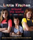 Image for Little Kitchen Around the World : Delicious International Recipes That Kids Can Really Make