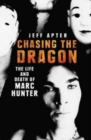 Image for Chasing the Dragon: The Life and Death of Marc Hunter