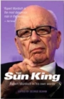Image for The Sun King : Rupert Murdoch in His Own Words