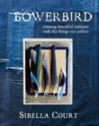 Image for Bowerbird  : creating beautiful interiors with the things you collect