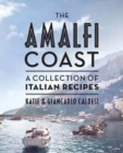Image for The Amalfi coast  : a collection of Italian recipes
