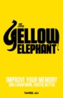 Image for The Yellow Elephant : Improve Your Memory and Learn More, Faster, Better