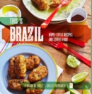 Image for This is Brazil  : home-style recipes and street food