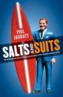 Image for Salts and suits: how a bunch of surf bums created a multi-billion dollar industry -- and almost lost it