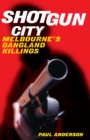 Image for Shotgun City: Melbourne&#39;s Gangland Killings