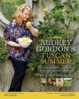 Image for Audrey Gordon&#39;s Tuscan summer: recipes and recollections from the heart of Italy