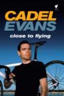 Image for Cadel Evans: Close To Flying