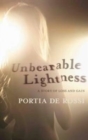 Image for Unbearable lightness: a story of loss and gain