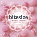 Image for Bitesize: Macarons, Cake Pops &amp; Cute Things.