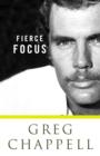Image for Greg Chappell: Fierce Focus