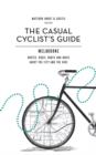 Image for Casual Cyclist&#39;s Guide To Melbourne: Routes, Rides, Rants And Raves About The City And The Bike