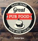 Image for Great pub food: make home your new local