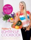 Image for Tiffiny&#39;s LIGHTEN UP COOKBOOK: LOVE WHAT YOU EAT AND LIGHTEN UP WITH TIFFINY&#39;S DELICIOUS RECIPES