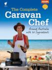Image for The complete caravan chef: around Australia with 30 ingredients