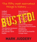 Image for Busted! The 50 Most Overrated Things in Hitory Exposed