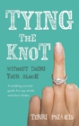 Image for Tying the knot without doing your block: a wedding survival guide for top chicks and their blokes