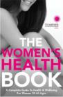 Image for The women&#39;s health book  : a complete guide to health &amp; wellbeing for women of all ages