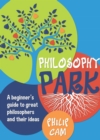 Image for Philosophy park  : a beginner&#39;s guide to great philosophers and their ideas