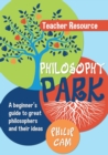 Image for Philosophy park  : a beginner&#39;s guide to great philosophers and their ideas: Teacher resource