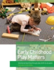 Image for Early childhood play matters  : intentional teaching through play