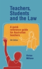 Image for Teachers, students and the law  : a quick reference guide for Australian teachers