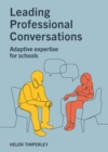 Image for Leading professional conversations : Adaptive expertise for schools