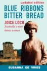 Image for Blue Ribbons Bitter Bread: Joice Loch - Australia&#39;s most heroic woman