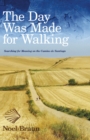 Image for Day Was Made for Walking: Searching for Meaning on the Camino de Santiago