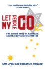 Image for Let My People Go: The untold story of Australia and the Soviet Jews 1959-89