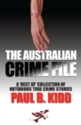 Image for Australian Crime File: A &#39;Best of&#39; Collection of Notorious True Crime Stories