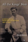 Image for All the Kings&#39; Men : A History of the Hindmarsh Cricket Club