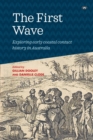 Image for The First Wave : Exploring Early Coastal Contact History in Australia