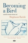 Image for Becoming a Bird : Untold Stories About Art