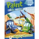 Image for Paint with Water: Mighty Movers