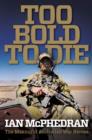 Image for Too bold to die: the making of Australian war heroes