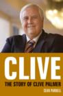Image for Clive: the story of Clive Palmer