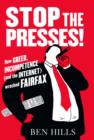 Image for Stop the presses: how greed, ambition, incompetence and the Internet are wrecking Fairfax